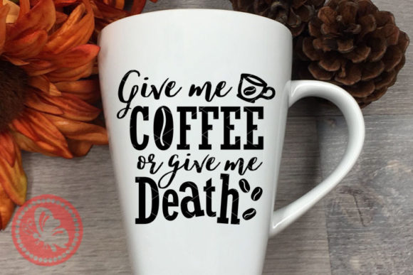 Give Me Coffee or Give Me Death Cup Mug